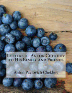 Letters of Anton Chekhov to His Family and Friends