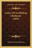 Letters Of Archbishop Ullathorne (1892)