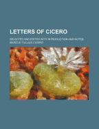 Letters of Cicero: Selected and edited With introduction and notes