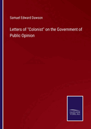 Letters of Colonist on the Government of Public Opinion