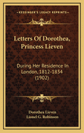 Letters of Dorothea, Princess Lieven, During Her Residence in London, 1812-1834 (Classic Reprint)