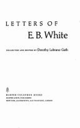 Letters of E. B. White - White, E B