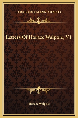 Letters of Horace Walpole, V1 - Walpole, Horace