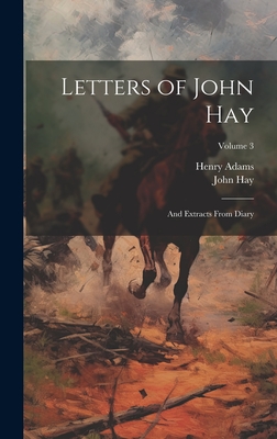 Letters of John Hay: And Extracts From Diary; Volume 3 - Adams, Henry, and Hay, John
