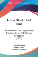 Letters Of John Paul Jones: Printed From The Unpublished Originals In Mr. W. K. Bixby's Collection (1905)