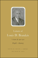 Letters of Louis D. Brandeis: Volume II, 1907-1912: People's Attorney
