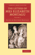 Letters Of Mrs. Elizabeth Montagu With Some Of The Letters Of Her Correspondents V2