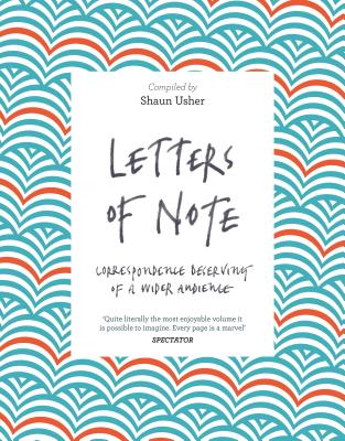 Letters of Note: Correspondence Deserving of a Wider Audience - Usher, Shaun