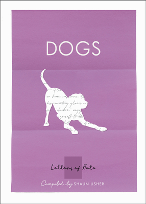 Letters of Note: Dogs - Usher, Shaun (Compiled by)