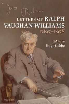 Letters of Ralph Vaughan Williams 1895-1958 - Cobbe, Hugh (Editor)