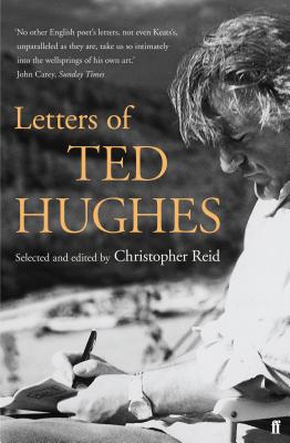 Letters of Ted Hughes - Hughes, Ted, and Reid, Christopher (Editor)