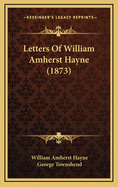 Letters of William Amherst Hayne (1873)