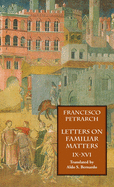 Letters on Familiar Matters (Rerum Familiarium Libri), Vol. 2, Books IX-XVI