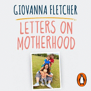 Letters on Motherhood: The heartwarming and inspiring collection of letters perfect for Mother's Day