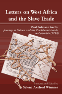 Letters on West Africa and the Slave Trade. Paul Erdmann Isert's Journey to Guinea and the Carribean Islands in Columbia (1788)
