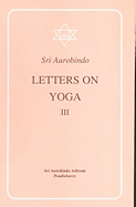 Letters on Yoga Vol. III