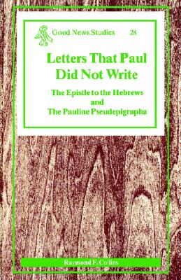 Letters That Paul Did Not Write - Collins, Raymond F, S.T.D.