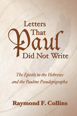 Letters That Paul Did Not Write - Collins, Raymond F, S.T.D.