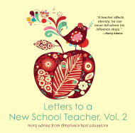 Letters to a New School Teacher, Vol. 2 More Advice from America's Best Educators: More Advice from America's Best Educators