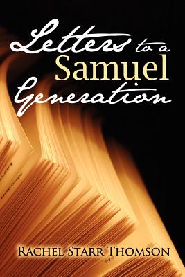 Letters to a Samuel Generation - Thomson, Rachel Starr