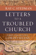Letters to a Troubled Church: First and Second Corinthians