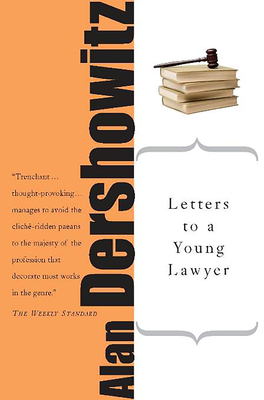 Letters to a Young Lawyer - Dershowitz, Alan M