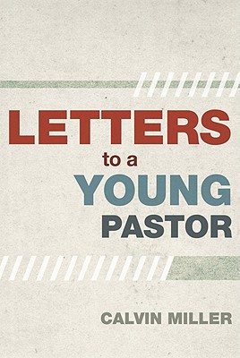 Letters to a Young Pastor - Miller, Calvin, Dr.