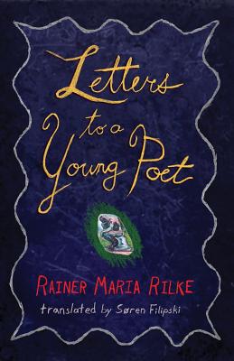 Letters to a Young Poet - Filipski, Soren (Translated by), and Kappus, Franz Xaver (Introduction by), and Rilke, Rainer Maria
