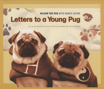 Letters to a Young Pug - Levine, Nancy, and Wilson the Pug