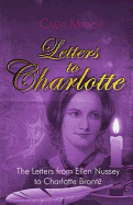 Letters to Charlotte: The Letters from Ellen Nussey to Charlotte Bronte