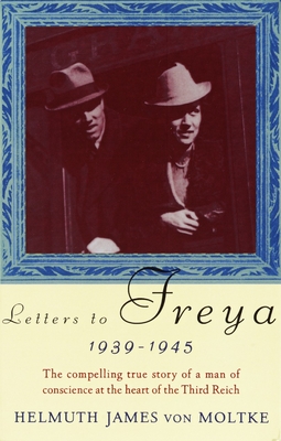 Letters to Freya, 1939-1945 - Von Moltke, Helmuth