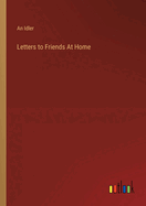 Letters to Friends At Home