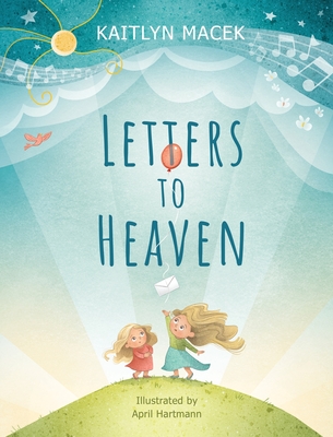Letters to Heaven - Macek, Kaitlyn