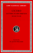 Letters to His Friends: Bks.VII-XII