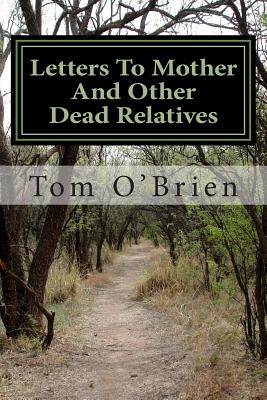 Letters to Mother and Other Dead Relatives - O'Brien, Tom