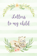 Letters to my child: A prompted journal to write letters from a parent to their child - Lion Cover