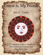 Letters to My Friends: A No Guarantees Guide to Awakening