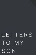 Letters to My Son: 110-Page Blank Lined Journal Perfect for Letter Writing