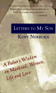 Letters to My Son: A Father's Wisdom on Manhood, Women, Life and Love