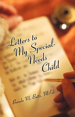 Letters to My Special-Needs Child - Batts M Ed, Brenda M