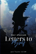 Letters to Myself Volume 1: Self-Harm & Suicide