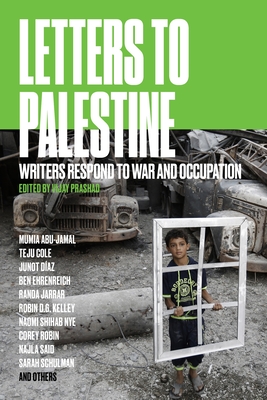 Letters to Palestine: Writers Respond to War and Occupation - Prashad, Vijay (Editor)