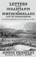 Letters to the Inhabitants of Northumberland: and its Neighborhood on Subjects Interesting to the Author and to Them