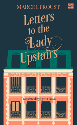 Letters to the Lady Upstairs - Proust, Marcel, and Davis, Lydia (Translated by)