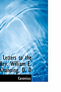 Letters to the REV. William E. Channing, D. D