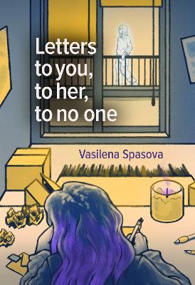 Letters to you, to her, to no one - Spasova, Vasilena (Translated by), and Vasileva, Eva (Cover design by), and Shour, Afaf (Editor)