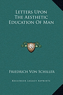 Letters Upon the Aesthetic Education of Man