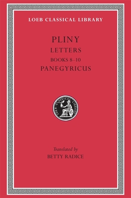 Letters, Volume II: Books 8-10. Panegyricus - Pliny the Younger, and Radice, Betty (Translated by)