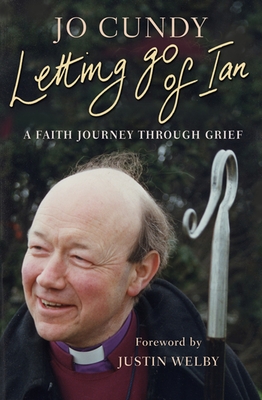 Letting Go of Ian: A faith journey through grief - Cundy, Jo