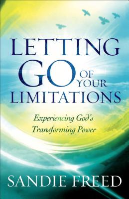 Letting Go of Your Limitations: Experiencing God's Transforming Power - Freed, Sandie